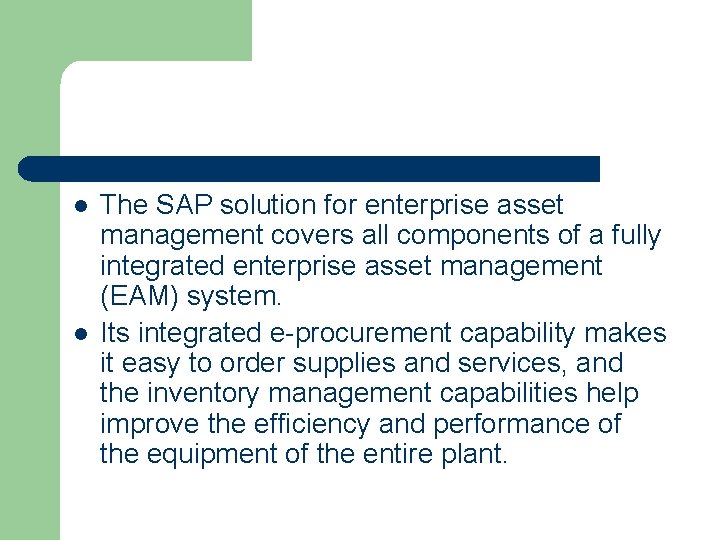 l l The SAP solution for enterprise asset management covers all components of a