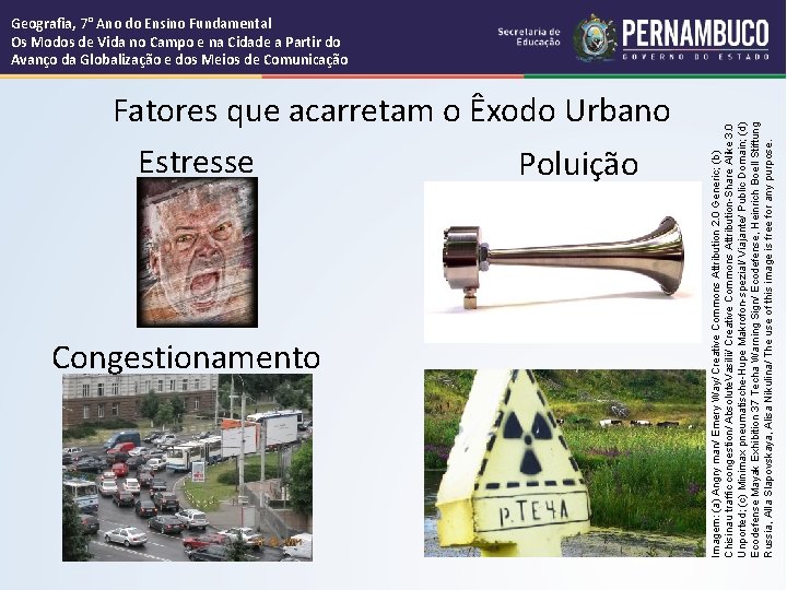 Fatores que acarretam o Êxodo Urbano Estresse Poluição Congestionamento Imagem: (a) Angry man/ Emery