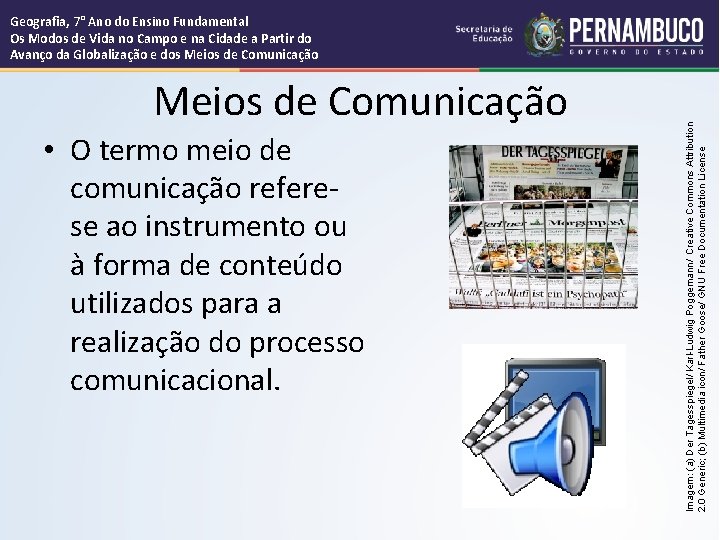 Meios de Comunicação • O termo meio de comunicação referese ao instrumento ou à