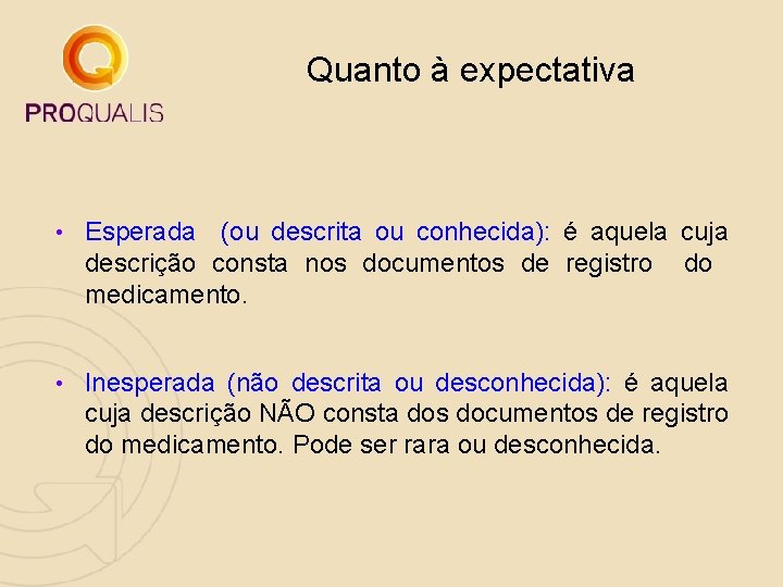Quanto à expectativa • Esperada (ou descrita ou conhecida): é aquela cuja descrição consta Quanto à expectativa • Esperada (ou descrita ou conhecida): é aquela cuja descrição consta