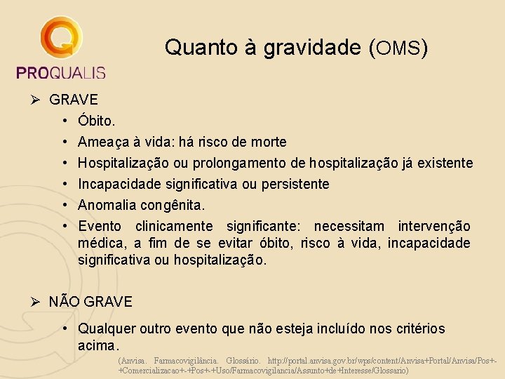 Quanto à gravidade (OMS) Ø GRAVE • Óbito. • Ameaça à vida: há risco Quanto à gravidade (OMS) Ø GRAVE • Óbito. • Ameaça à vida: há risco