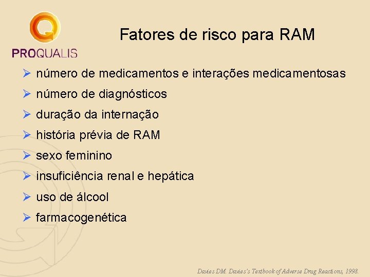 Fatores de risco para RAM Ø número de medicamentos e interações medicamentosas Ø número Fatores de risco para RAM Ø número de medicamentos e interações medicamentosas Ø número