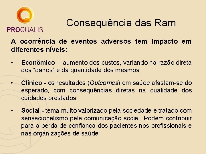 Consequência das Ram A ocorrência de eventos adversos tem impacto em diferentes níveis: • Consequência das Ram A ocorrência de eventos adversos tem impacto em diferentes níveis: •
