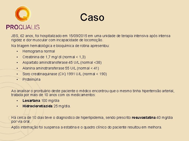 Caso JBS, 62 anos, foi hospitalizado em 15/09/2015 em uma unidade de terapia intensiva Caso JBS, 62 anos, foi hospitalizado em 15/09/2015 em uma unidade de terapia intensiva