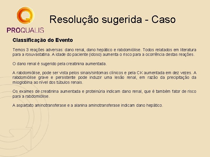 Resolução sugerida - Caso Classificação do Evento Temos 3 reações adversas: dano renal, dano Resolução sugerida - Caso Classificação do Evento Temos 3 reações adversas: dano renal, dano