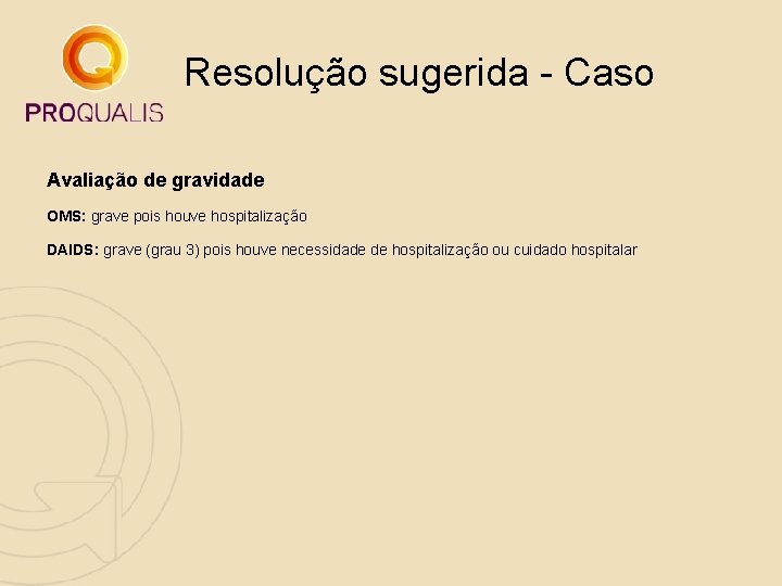 Resolução sugerida - Caso Avaliação de gravidade OMS: grave pois houve hospitalização DAIDS: grave Resolução sugerida - Caso Avaliação de gravidade OMS: grave pois houve hospitalização DAIDS: grave