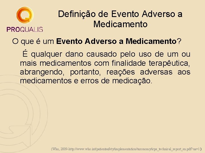 Definição de Evento Adverso a Medicamento O que é um Evento Adverso a Medicamento? Definição de Evento Adverso a Medicamento O que é um Evento Adverso a Medicamento?