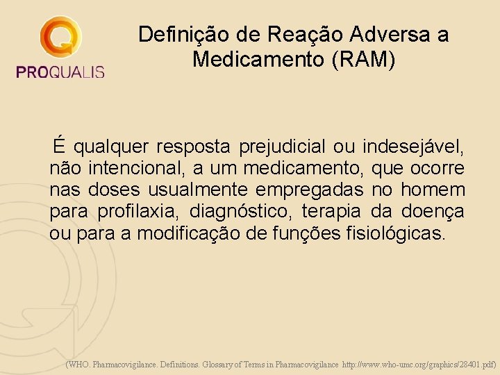 Definição de Reação Adversa a Medicamento (RAM) É qualquer resposta prejudicial ou indesejável, não Definição de Reação Adversa a Medicamento (RAM) É qualquer resposta prejudicial ou indesejável, não