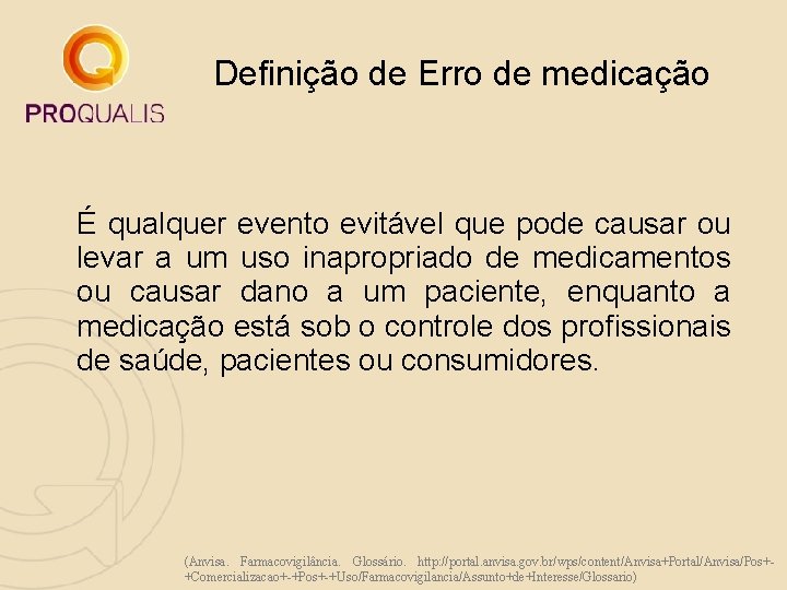Definição de Erro de medicação É qualquer evento evitável que pode causar ou levar Definição de Erro de medicação É qualquer evento evitável que pode causar ou levar