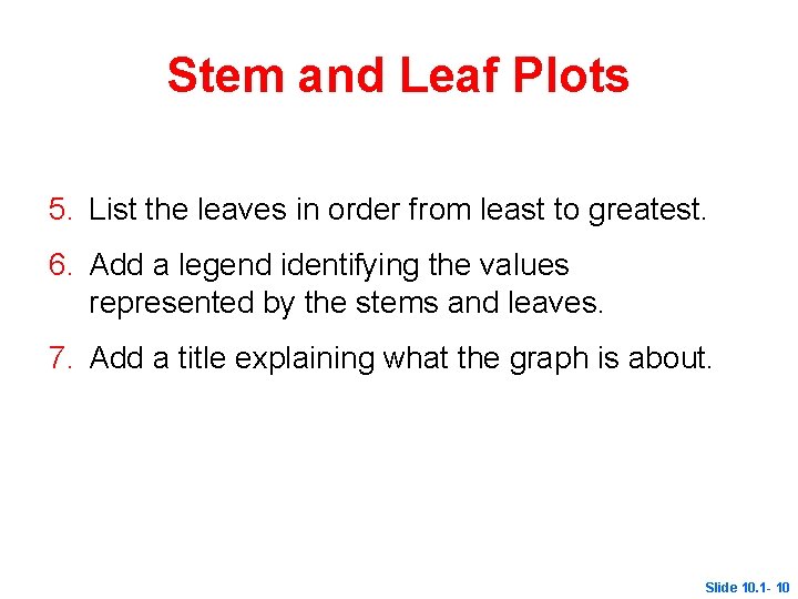 Stem and Leaf Plots 5. List the leaves in order from least to greatest.