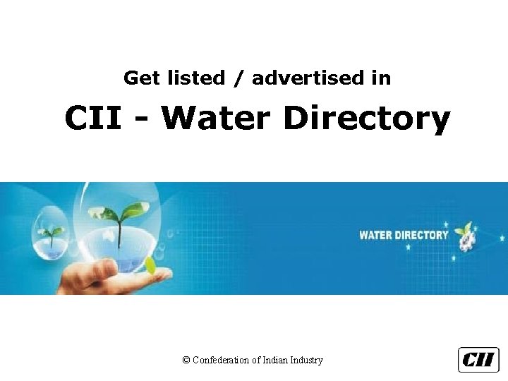 Get listed / advertised in CII - Water Directory © Confederation of Indian Industry