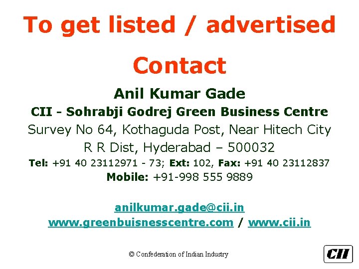 To get listed / advertised Contact Anil Kumar Gade CII - Sohrabji Godrej Green