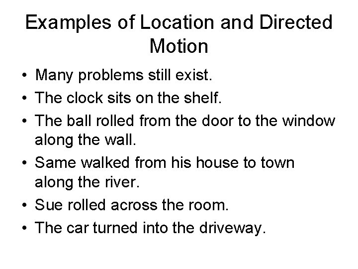 Examples of Location and Directed Motion • Many problems still exist. • The clock