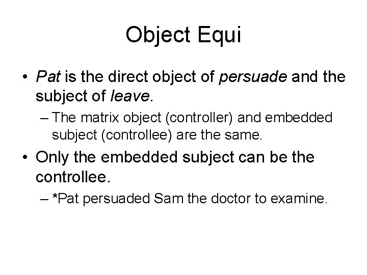 Object Equi • Pat is the direct object of persuade and the subject of