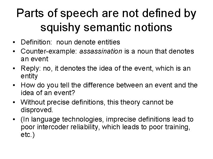Parts of speech are not defined by squishy semantic notions • Definition: noun denote