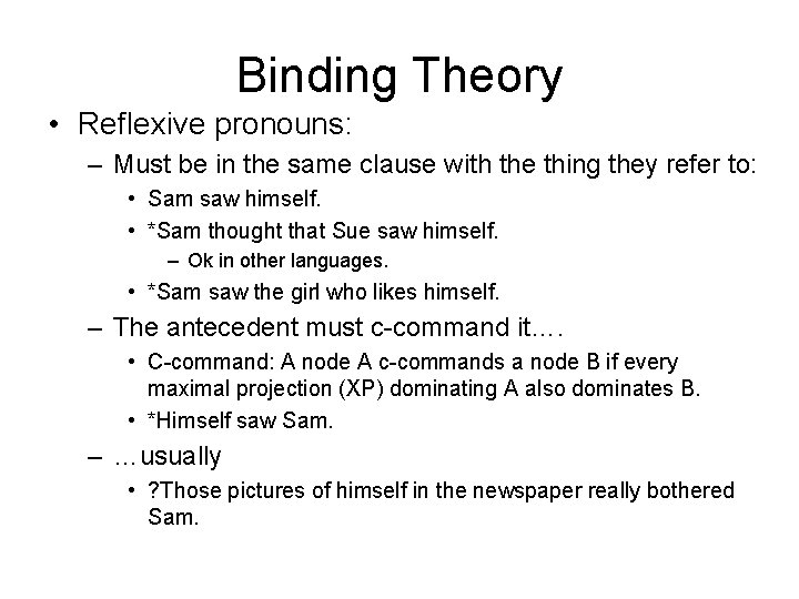 Binding Theory • Reflexive pronouns: – Must be in the same clause with the
