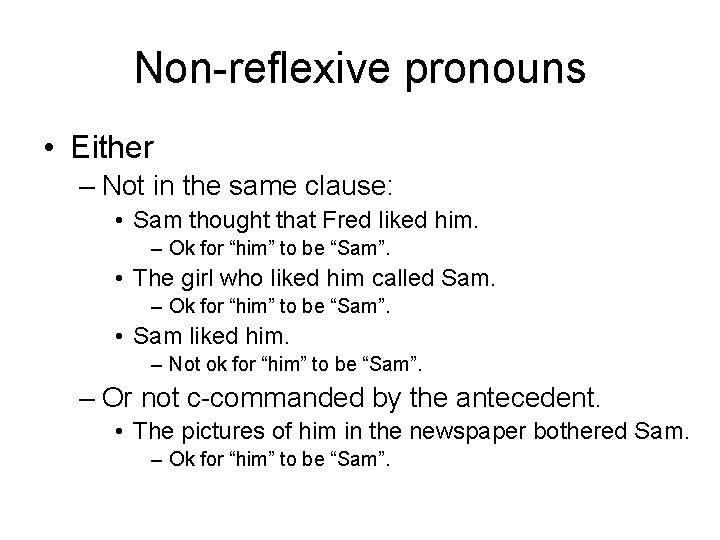 Non-reflexive pronouns • Either – Not in the same clause: • Sam thought that