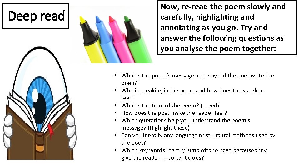 Deep read Now, re-read the poem slowly and carefully, highlighting and annotating as you
