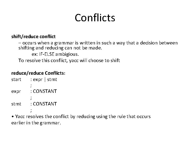 Conflicts shift/reduce conflict – occurs when a grammar is written in such a way
