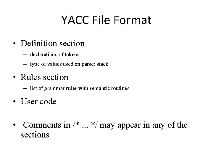 YACC File Format • Definition section – declarations of tokens – type of values