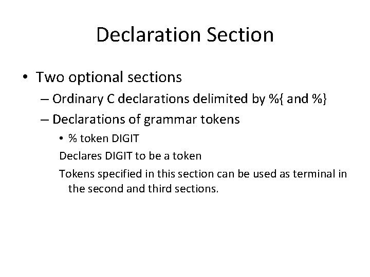 Declaration Section • Two optional sections – Ordinary C declarations delimited by %{ and