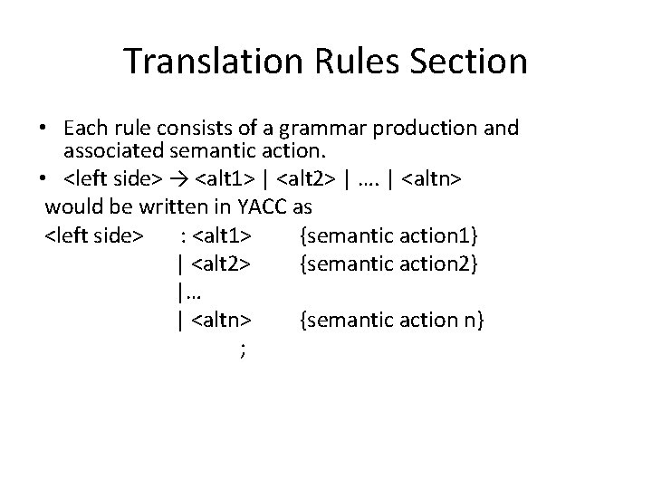 Translation Rules Section • Each rule consists of a grammar production and associated semantic