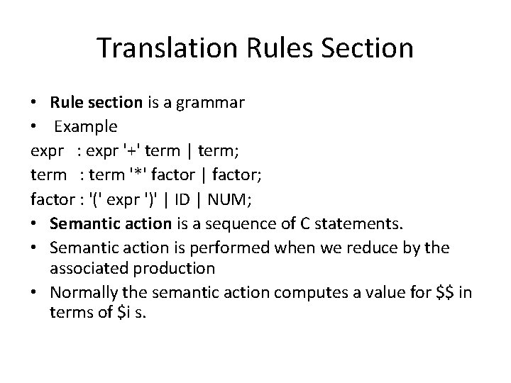 Translation Rules Section • Rule section is a grammar • Example expr : expr