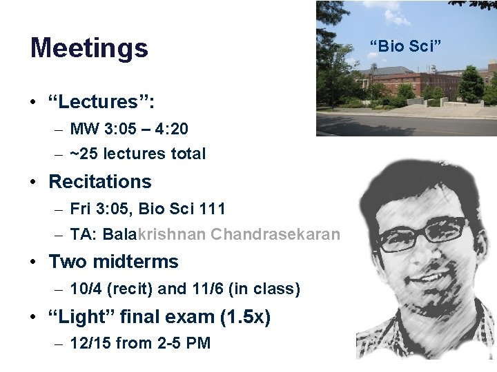 Meetings • “Lectures”: – MW 3: 05 – 4: 20 – ~25 lectures total