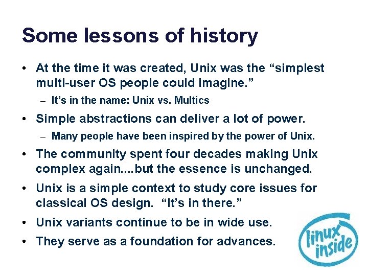 Some lessons of history • At the time it was created, Unix was the