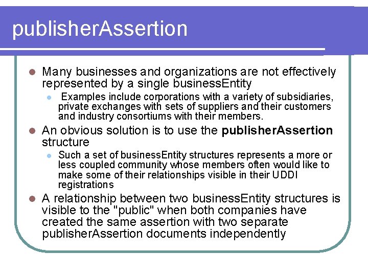 publisher. Assertion l Many businesses and organizations are not effectively represented by a single publisher. Assertion l Many businesses and organizations are not effectively represented by a single