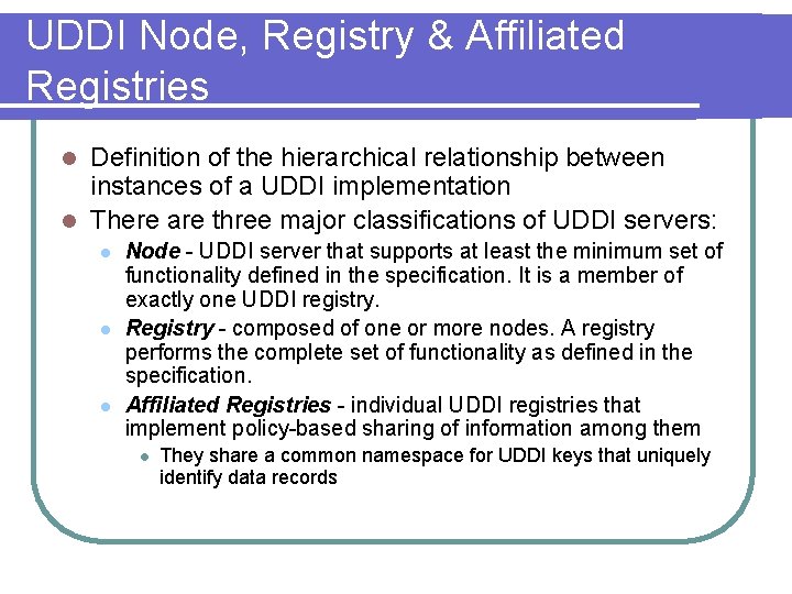 UDDI Node, Registry & Affiliated Registries Definition of the hierarchical relationship between instances of UDDI Node, Registry & Affiliated Registries Definition of the hierarchical relationship between instances of