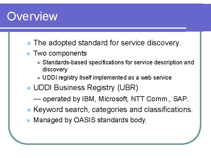 Overview l The adopted standard for service discovery. l Two components l l Standards-based Overview l The adopted standard for service discovery. l Two components l l Standards-based