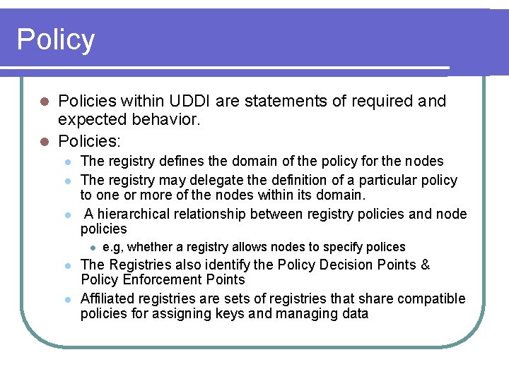 Policy Policies within UDDI are statements of required and expected behavior. l Policies: l Policy Policies within UDDI are statements of required and expected behavior. l Policies: l