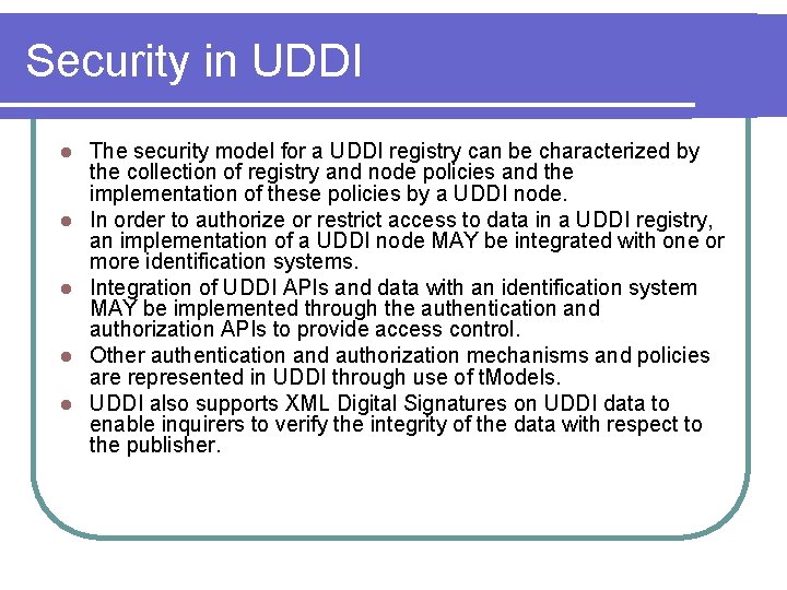Security in UDDI l l l The security model for a UDDI registry can Security in UDDI l l l The security model for a UDDI registry can