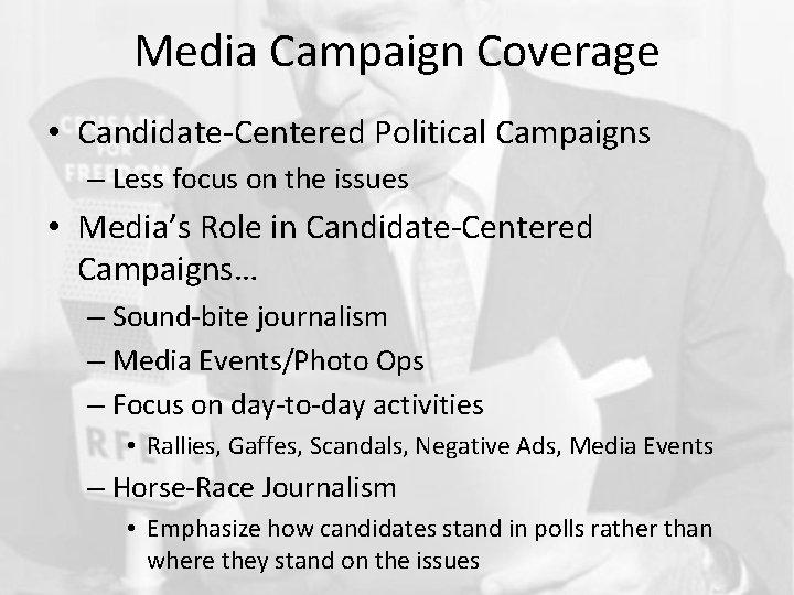 Media Campaign Coverage • Candidate-Centered Political Campaigns – Less focus on the issues •