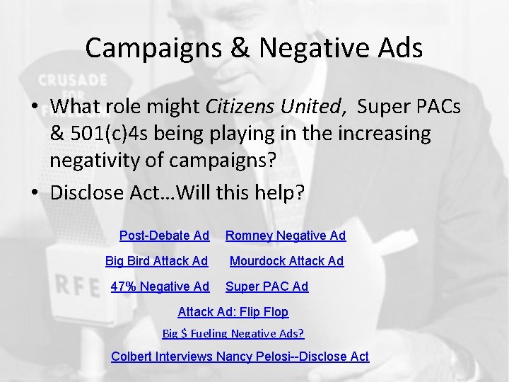 Campaigns & Negative Ads • What role might Citizens United, Super PACs & 501(c)4