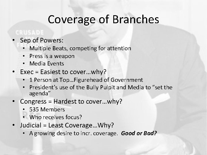 Coverage of Branches • Sep of Powers: • Multiple Beats, competing for attention •