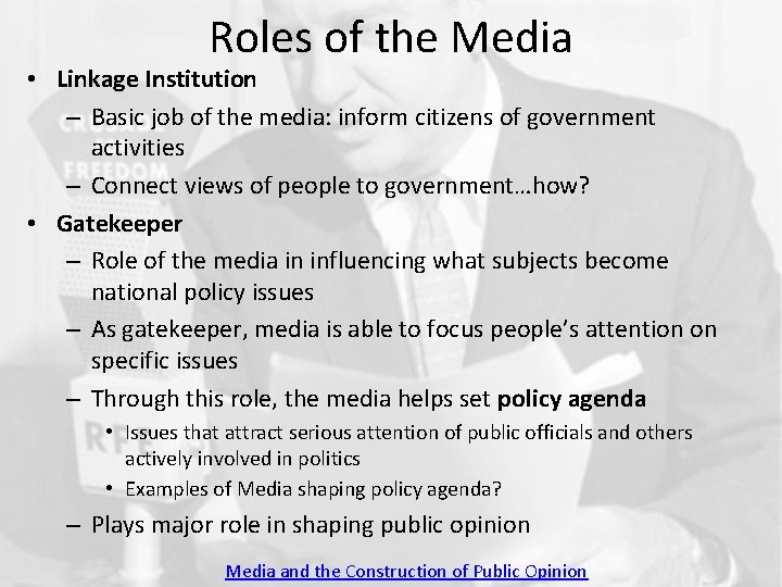 Roles of the Media • Linkage Institution – Basic job of the media: inform