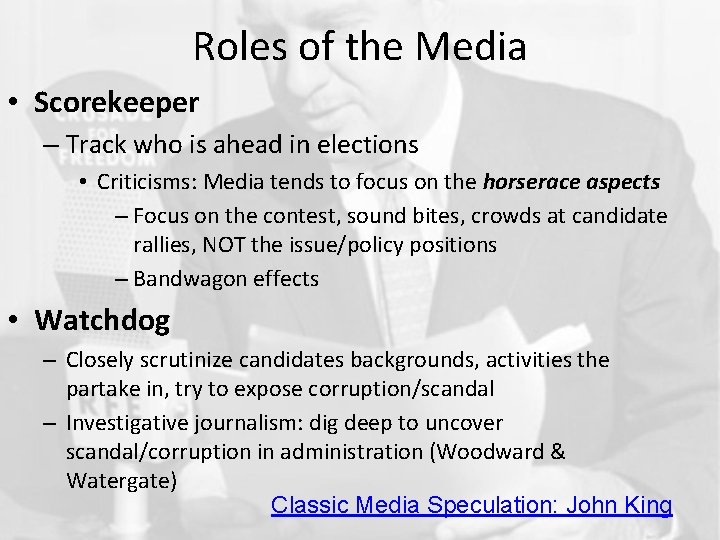 Roles of the Media • Scorekeeper – Track who is ahead in elections •
