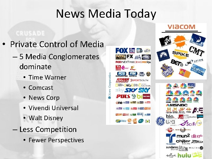 News Media Today • Private Control of Media – 5 Media Conglomerates dominate •
