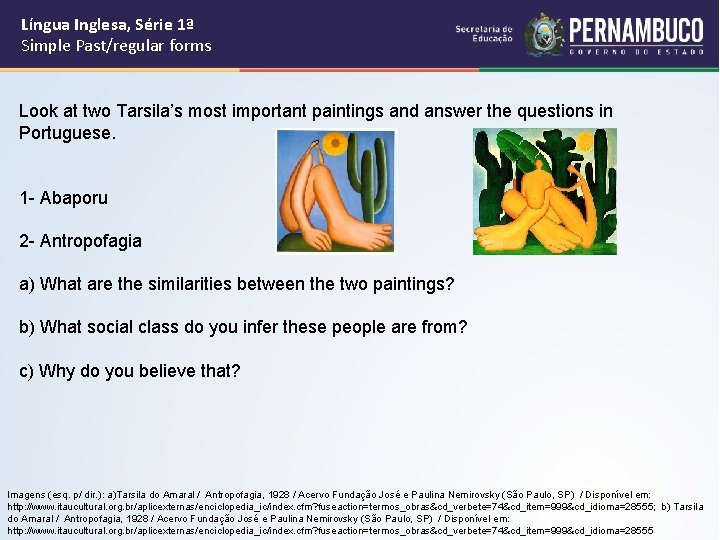 Língua Inglesa, Série 1ª Simple Past/regular forms Look at two Tarsila’s most important paintings