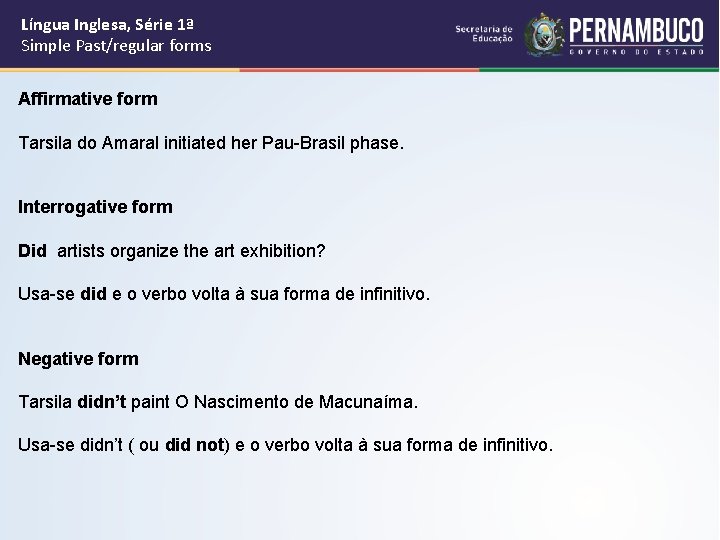 Língua Inglesa, Série 1ª Simple Past/regular forms Affirmative form Tarsila do Amaral initiated her