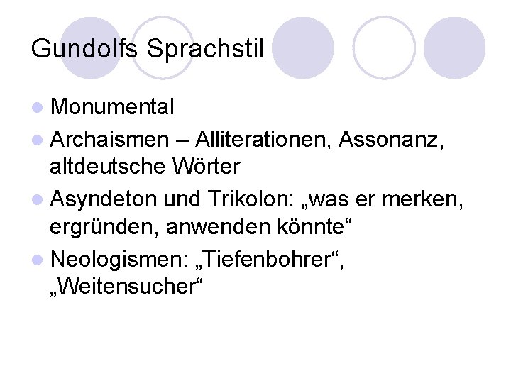 Gundolfs Sprachstil l Monumental l Archaismen – Alliterationen, Assonanz, altdeutsche Wörter l Asyndeton und