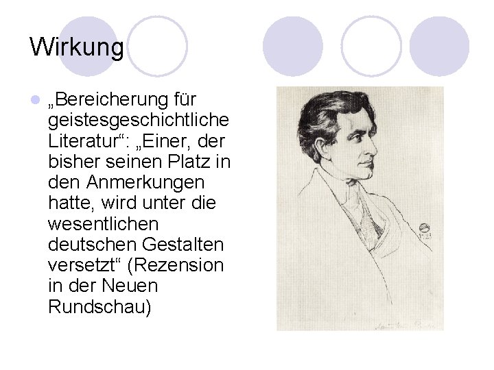 Wirkung l „Bereicherung für geistesgeschichtliche Literatur“: „Einer, der bisher seinen Platz in den Anmerkungen