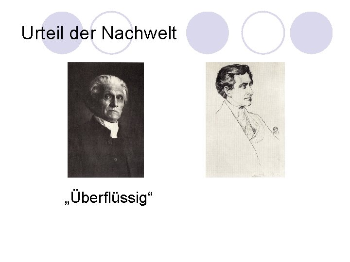 Urteil der Nachwelt „Überflüssig“ 