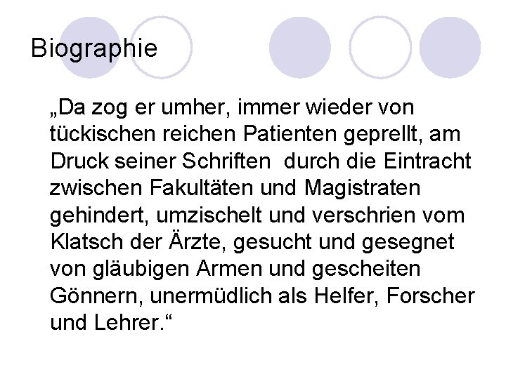 Biographie „Da zog er umher, immer wieder von tückischen reichen Patienten geprellt, am Druck