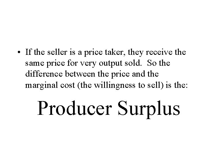  • If the seller is a price taker, they receive the same price