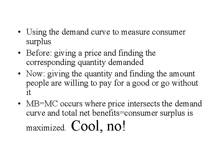  • Using the demand curve to measure consumer surplus • Before: giving a