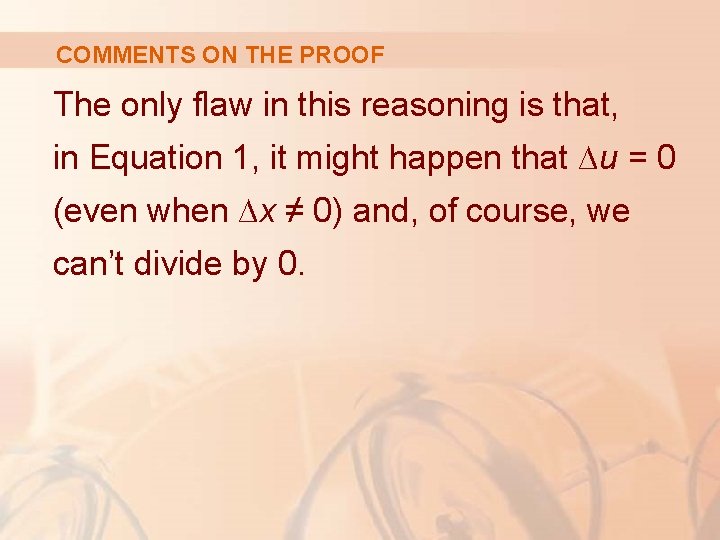 COMMENTS ON THE PROOF The only flaw in this reasoning is that, in Equation