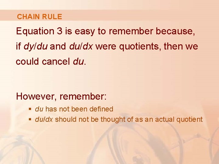 CHAIN RULE Equation 3 is easy to remember because, if dy/du and du/dx were